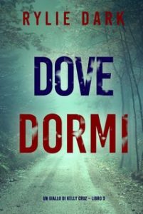 Rylie Dark – Dove dormi. Kelly Cruz Vol. 3 (2024)