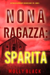 Molly Black – Nona ragazza: Sparita. Un Thriller Avvincente con Maya Gray, FBI Vol. 9 (2023) Molly Black – Nona ragazza: Sparita. Un Thriller Avvincente con Maya Gray, FBI Vol. 9 (2023)