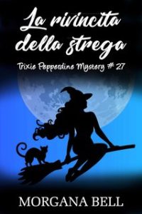 Morgana Bell – Trixie Pepperdine Mystery 27. La rivincita della strega (2024)
