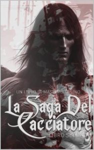 Massimo Tagino – La Saga del Cacciatore. Libro secondo (2024)