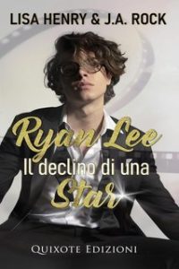 Lisa Henry, J.A. Rock – Ryan Lee. Il declino di una star (2024)
