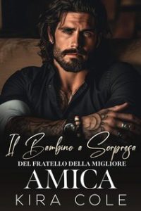 Kira Cole – Il bambino a sorpresa del fratello della migliore amica (2024)