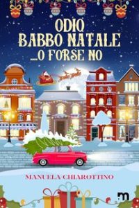 Manuela Chiarottino – Odio Babbo Natale… o forse no (2024)