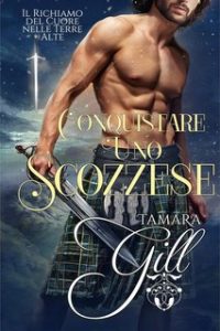 Tamara Gill – Conquistare uno Scozzese (2024) Tamara Gill – Conquistare uno Scozzese (2024)
