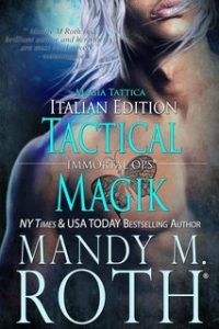 Mandy M. Roth – Operazioni Immortali Vol. 5. Magia Tattica (2024) Mandy M. Roth – Operazioni Immortali Vol. 5. Magia Tattica (2024)