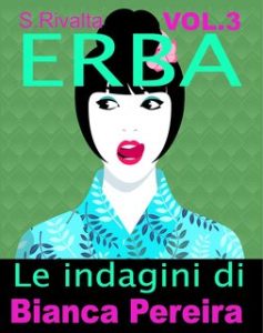 S. Rivalta – Le indagini di Bianca Pereira Vol. 3. Erba (2024)