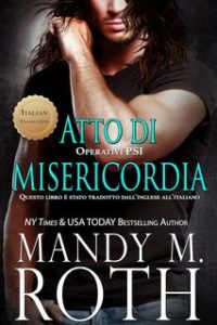 Mandy M. Roth – Operativi PSI Vol. 1. Atto di Misericordia (2024)