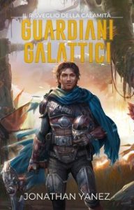 Jonathan Yanez – Guardiani Galattici Vol. 4. Il Risveglio della Calamità (2024)