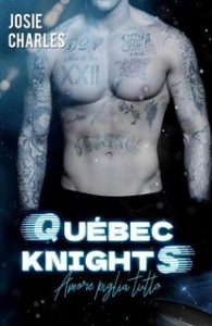 Josie Charles – Québec Knights squadra di hockey su ghiaccio Vol. 1. Amore piglia tutto (2024)