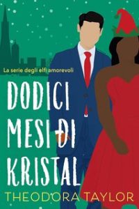 Theodora Taylor – Amare gli Elfi Vol. 2. Dodici mesi di Kristal (2024)