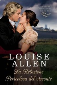 Louise Allen – Inganni Pericolosi Vol. 3. La Relazione Pericolosa del Visconte (2024)