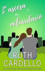Ruth Cardello – Legacy Collection Vol. 5. L’ascesa del miliardario (2024) Ruth Cardello – Legacy Collection Vol. 5. L’ascesa del miliardario (2024)