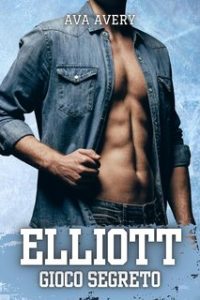 Ava Avery – I fratelli Sloane Vol. 3. Elliott. Gioco Segreto (2024)