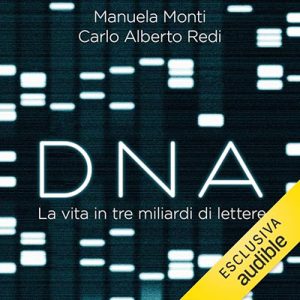 Carlo Alberto Redi, Manuela Monti – DNA꞉ La vita in tre miliardi di lettere (2025) (mp3 – 128 kbps)