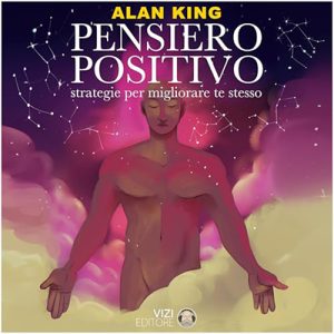 Alan King – Pensiero Positivo. Strategie per migliorare te stesso (2025) (mp3 – 128 kbps)