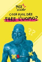 Mica Macho, Francesco Ferreri (a cura di) – Cosa vuol dire fare l’uomo (2023) PDF Mica Macho, Francesco Ferreri (a cura di) – Cosa vuol dire fare l’uomo (2023) PDF