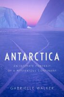 Gabrielle Walker – Antartide un ritratto intimo di un continente misterioso (2013) PDF Gabrielle Walker – Antartide un ritratto intimo di un continente misterioso (2013) PDF