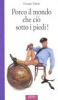 Giorgio Faletti – Porco Il Mondo Che Ciò Sotto I Piedi (1995) PDF Giorgio Faletti – Porco Il Mondo Che Ciò Sotto I Piedi (1995) PDF