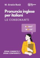 Maria Grazia Busà – Pronuncia inglese per italiani LE CONSONANTI (2024) PDF Maria Grazia Busà – Pronuncia inglese per italiani LE CONSONANTI (2024) PDF