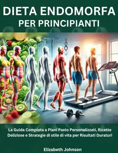 Elizabeth Johnson – Dieta Endomorfa per Principianti (2025) Elizabeth Johnson – Dieta Endomorfa per Principianti (2025)