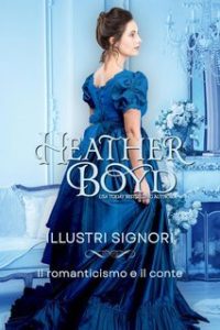 Heather Boyd – Illustri Signori. Il romanticismo e il conte (2025)