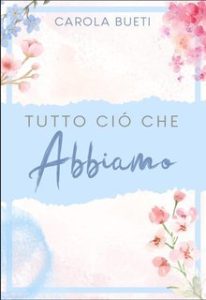 Carola Bueti – Tutto ciò che abbiamo (2025)