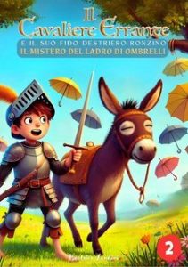 Beatrice Landini – Il Cavaliere Errante e il suo fido destriero Ronzino Vol. 2- Il mistero del ladro di ombrelli (2025)