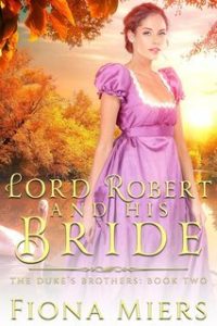Fiona Miers – La Stirpe Ducale Vol. 2. Lord Robert and his Bride (2025) Fiona Miers – La Stirpe Ducale Vol. 2. Lord Robert and his Bride (2025)