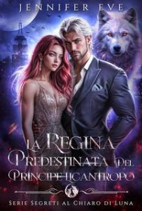 Jennifer Eve – Segreti al chiaro di luna Vol. 1. La Regina Predestinata del Principe Licantropo (2025)