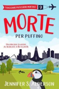Jennifer S. Alderson – Viaggiare può essere mortale Vol. 9. Morte per puffino (2025)