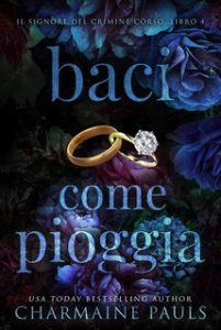 Charmaine Pauls – Baci come pioggia Il signore del crimine còrso Vol. 4 (2025)