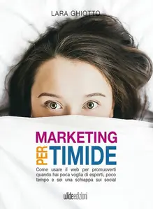 Lara Ghiotto – Marketing per timide (2025) Lara Ghiotto – Marketing per timide (2025)