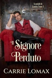 Carrie Lomax – Scandali di Londra Vol. 3. Il Signore Perduto (2025) Carrie Lomax – Scandali di Londra Vol. 3. Il Signore Perduto (2025)