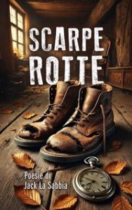 Alessandro Braccelli – Poesie di Jack La Sabbia 1. Scarpe Rotte (2025)