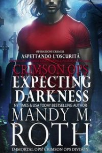 Mandy M. Roth – Operazioni Cremisi Vol. 2. Aspettando l’Oscurità (2025) Mandy M. Roth – Operazioni Cremisi Vol. 2. Aspettando l’Oscurità (2025)