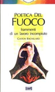 Gaston Bachelard – Poetica del fuoco (1990) Gaston Bachelard – Poetica del fuoco (1990)