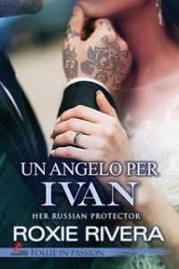 Roxie Rivera – Her Russian protector Vol. 10. Un angelo per Ivan (2025)