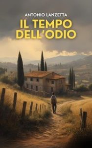 Antonio Lanzetta – Il tempo dell’odio (2025)
