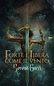 Serena Gucci – Forte e libera come il vento (2025) Serena Gucci – Forte e libera come il vento (2025)