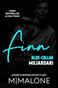 M. Malone – Blue-Collar Miliardari Vol. 2. Finn (2025) M. Malone – Blue-Collar Miliardari Vol. 2. Finn (2025)