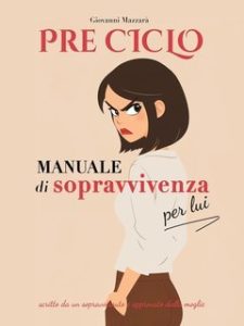 Giovanni Mazzarà – Pre Ciclo. Manuale di sopravvivenza per lui (2025) Giovanni Mazzarà – Pre Ciclo. Manuale di sopravvivenza per lui (2025)