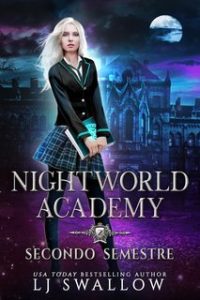 LJ Swallow – Accademia dei Soprannaturali Vol. 2. Nightworld Academy. Secondo Semestre (2025)