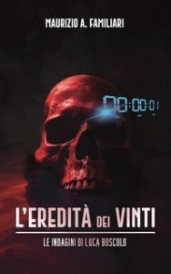 Maurizio A. Familiari – L’eredità dei vinti. Le indagini di Luca Boscolo (2025)