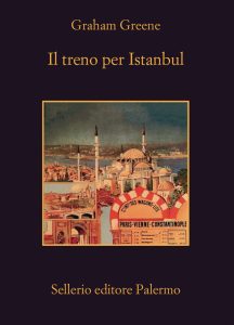 Graham Greene – Il treno per Istanbul (2019)