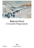 Roberto Pazzi - Cercando l'Imperatore (2025)