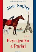 Jane Smiley - Perestroika a Parigi (2025)