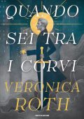 Veronica Roth - Quando sei tra i corvi (2025)