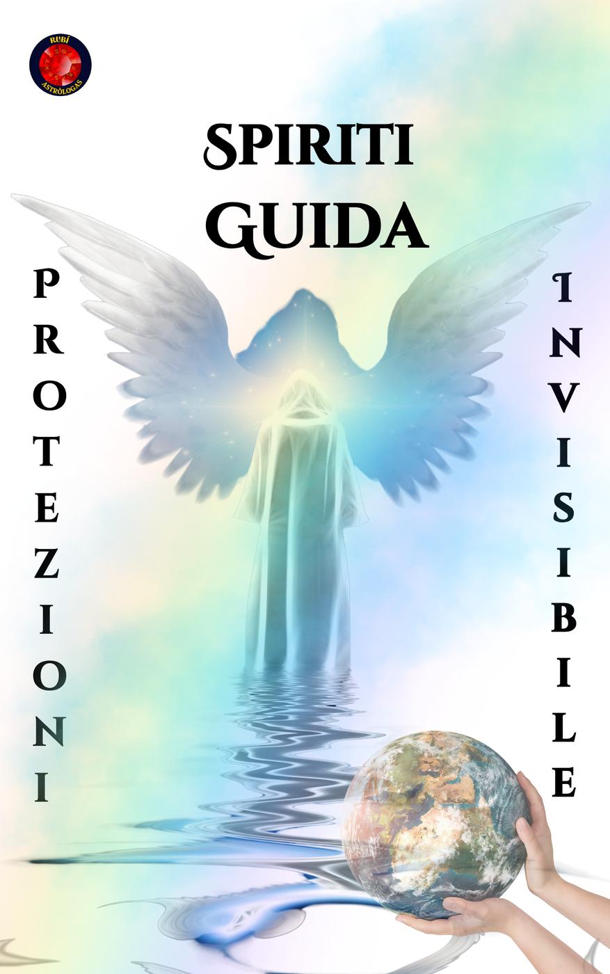 Alina Rubi – Spiriti Guida Protezioni Invisibile (2025)