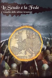 Giovanni Melappioni – Lo Scudo e la Fede. Cronache delle ultime invasioni (2024)