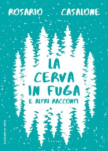 Rosario Casalone – La cerva in fuga e altri racconti (2024)